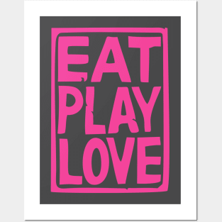 Eat play love Posters and Art